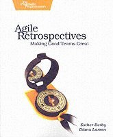 Agile Retrospective: Making Good Teams Great (häftad)