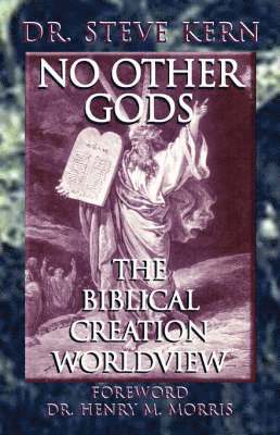 NO OTHER GODS - The Biblical Creation Worldview (inbunden)