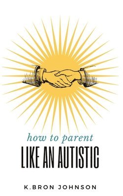 How to Parent Like an Autistic (hftad)
