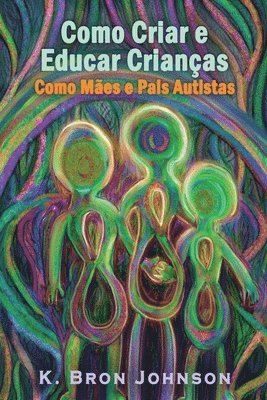 Como Criar e Educar Criancas como Maes e Pais Autistas (hftad)