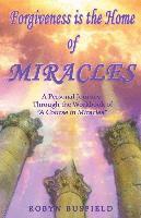 Forgiveness is the Home of Miracles: A Personal Journey Through the Workbook of 'A Course in Miracles' (hftad)