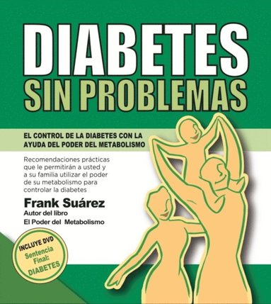 Diabetes Sin Problemas. EL Control de la Diabetes con la Ayuda del Poder del Metabolismo. (e-bok)