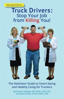 Truck Drivers Stop Your Job from Killing You! Revised Edition (inbunden)