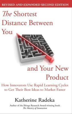 The Shortest Distance Between You and Your New Product, 2nd Edition (hftad)