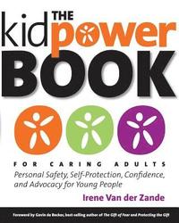 The Kidpower Book for Caring Adults: Personal Safety, Self-Protection, Confidence, and Advocacy for Young People (hftad)