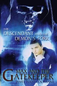 The Descendant and the Demon's Fork (Max and the Gatekeeper Book III) (hftad)