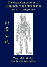 The Great Compendium of Acupuncture and Moxibustion Vol. I (hftad)