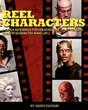 Reel Characters: A Quick Reference for Creating Out of Kit Feature Quality Character Make-ups (hftad)