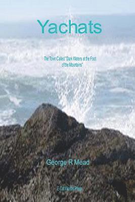 Yachats: The Town Called "Dark Water At the Foot of the Mountains." (häftad)