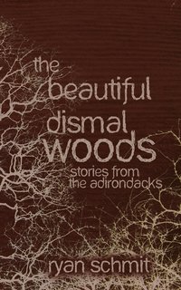 The Beautiful Dismal Woods (hftad)