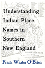 Understanding Indian Place Names in Southern New England (hftad)