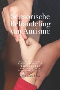 Sensorische Behandeling van Autisme: Effectief bewezen wetenschappelijke QST methode. Hoe kan ik zelf mijn kind helpen? (hftad)