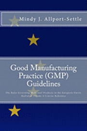 Good Manufacturing Practice (GMP) Guidelines: The Rules Governing Medicinal Products in the European Union, EudraLex Volume 4 Concise Reference (häftad)