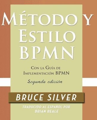 Mtodo y Estilo BPMN, Segunda Edicin, con la Gua de Implementacin BPMN (hftad)