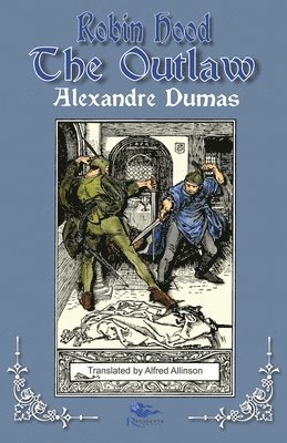Robin Hood the Outlaw: Tales of Robin Hood by Alexandre Dumas: Book Two (häftad)