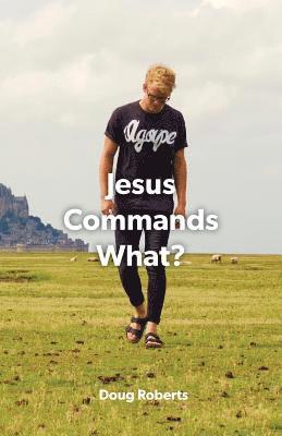 Jesus Commanded What (hftad)
