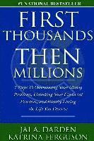 First Thousands Then Millions: 7 Steps to Overcoming Your Money Problems, Unlocking Your Financial Freedom and Finally Living the Life You Deserve (hftad)