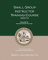 Small Group Instructor Training Course (SGITC): Volume 1: Course Management Plan and Student Handbook