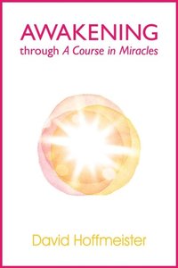 Awakening Through A Course In Miracles (e-bok)