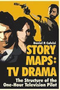 Story Maps: TV Drama: The Structure of the One-Hour Television Pilot (häftad)
