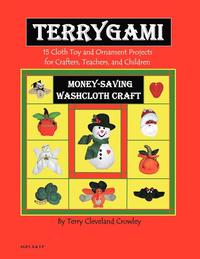 Terygami, 15 Cloth Toy and Ornament Projects for Crafters, Teachers, and Children (hftad)