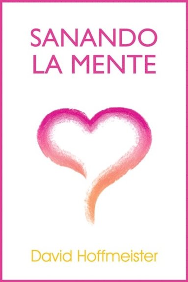 Sanando La Mente (häftad)