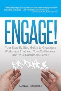 Engage!: Your Step by Step Guide to Creating a Workplace That You, Your Co-Workers, and Your Customers Love! (hftad)