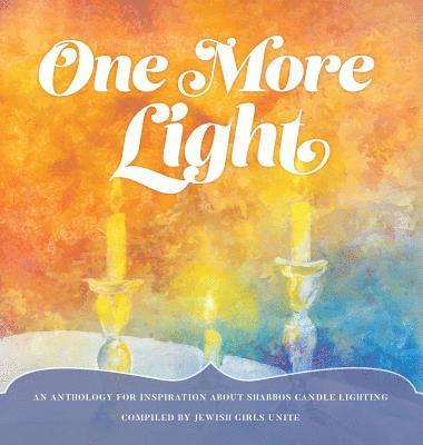 One More Light: An Anthology for Inspiration about Shabbos Candle Lighting (inbunden)
