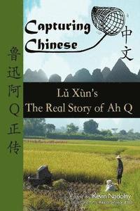 Capturing Chinese the Real Story of Ah Q (hftad)