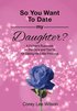 So You Want to Date My Daughter?