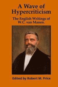 A Wave of Hypercriticism: The English Writings of W.C. van Manen (hftad)