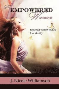 The Empowered Woman: Restoring women to their true identity (häftad)