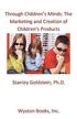 Through Children's Minds: The Marketing and Creation of Children's Products