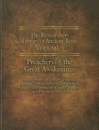 The Researchers Library of Ancient Texts - Volume V: Preachers of the Great Awakenings: Select Works of Gilbert Tennent, Jonathan Edwards, George Whit (häftad)