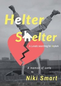 Helter Shelter: A Lunatic Searching for Asylum (hftad)