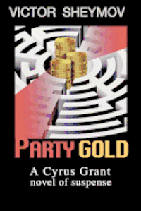 Party Gold: A Cyrus Grant novel of suspense (hftad)