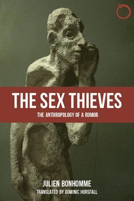 Sex Thieves - The Anthropology of a Rumor (hftad)
