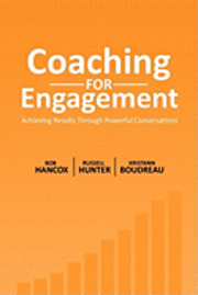 Coaching for Engagement: Achieving Results Through Powerful Conversations (häftad)