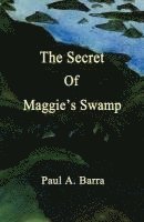 The Secret of Maggie's Swamp (hftad)