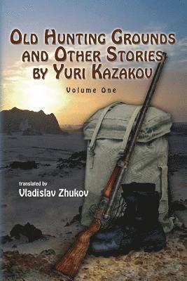 Old Hunting Grounds and Other Stories by Yuri Kazakov (hftad)