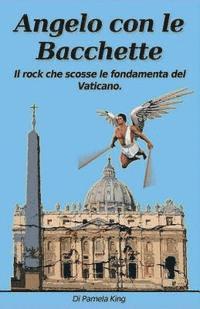 Angelo con le bacchette: Il rock che scosse le fondamenta del Vaticano (häftad)