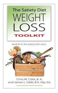 The Satiety Diet Weight Loss Toolkit (inbunden)