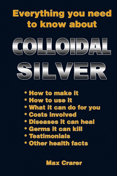 Everything You Need To Know About Colloidal Silver (h�ftad)