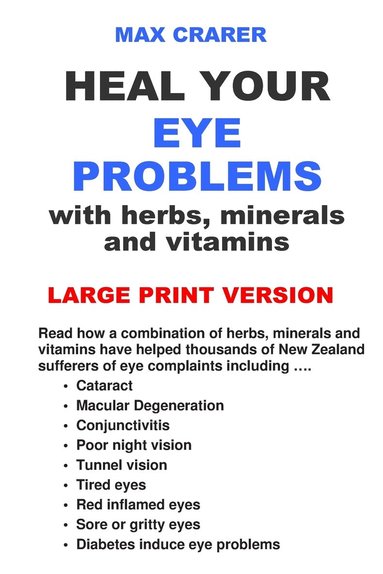 Heal Your Eye Problems with Herbs, Minerals and Vitamins (Large Print) (h�ftad)