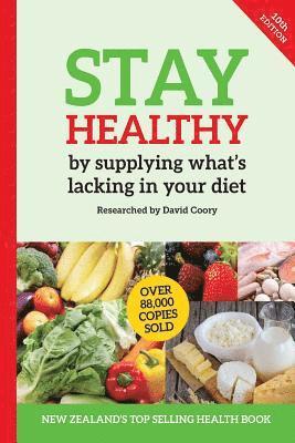 Stay Healthy by supplying what's missing in your diet (10th Edition) (inbunden)