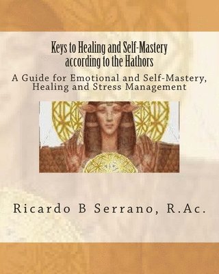 Keys to Healing and Self-Mastery according to the Hathors (inbunden)