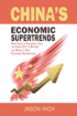 China's Economic Supertrends: How China is Changing from the Inside Out to Become the World's Next Economic Superpower