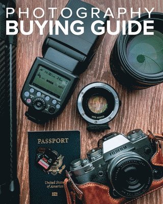 Tony Northrup's Photography Buying Guide: How to Choose a Camera, Lens, Tripod, Flash, & More (häftad)