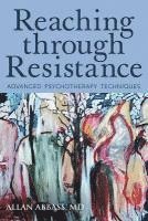 Reaching Through Resistance: Advanced Psychotherapy Techniques (häftad)