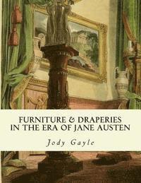 Furniture and Draperies in the Era of Jane Austen: Ackermann's Repository of Arts (hftad)